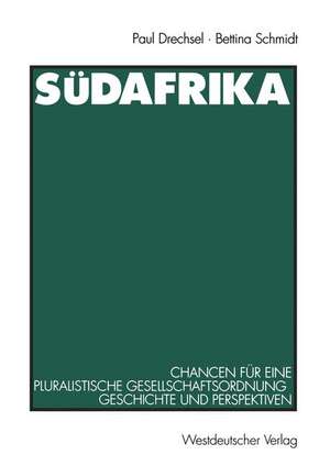 Südafrika: Chancen für eine pluralistische Gesellschaftsordnung · Geschichte und Perspektiven de Paul Drechsel