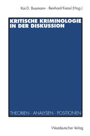 Kritische Kriminologie in der Diskussion: Theorien, Analysen, Positionen de Kai-D. Bussmann