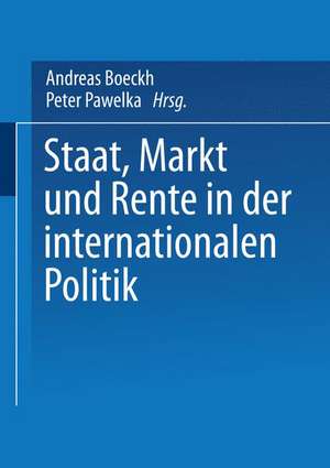 Staat, Markt und Rente in der internationalen Politik de Andreas Boeckh