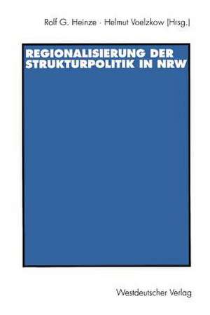 Regionalisierung der Strukturpolitik in Nordrhein-Westfalen de Rolf G. Heinze