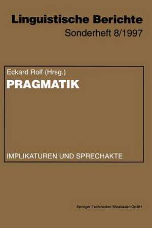 Pragmatik: Implikaturen und Sprechakte de Eckard Rolf