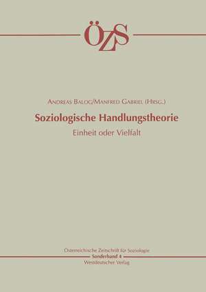 Soziologische Handlungstheorie: Einheit oder Vielfalt de Andreas Balog