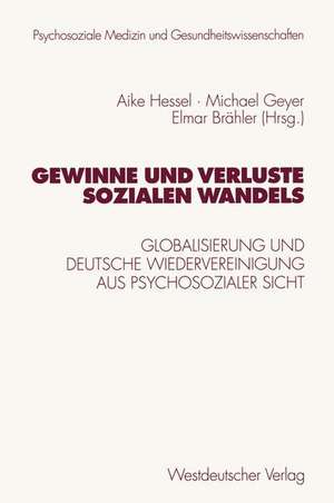 Gewinne und Verluste sozialen Wandels: Globalisierung und deutsche Wiedervereinigung aus psychosozialer Sicht de Aike Hessel