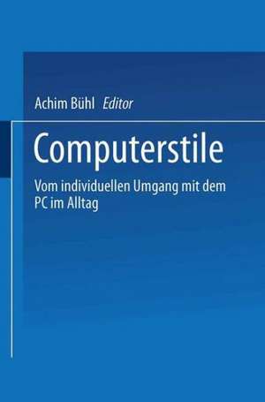 Computerstile: Vom individuellen Umgang mit dem PC im Alltag de Achim Bühl