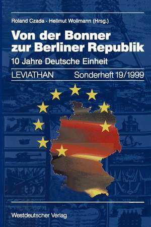 Von der Bonner zur Berliner Republik: 10 Jahre Deutsche Einheit de Roland Czada