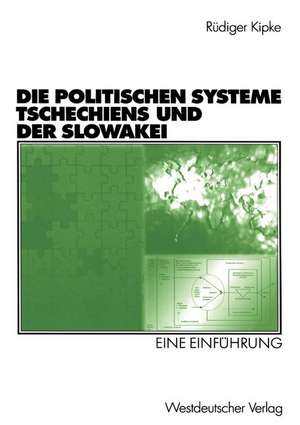 Die Politischen Systeme Tschechiens und der Slowakei: Eine Einführung de Rüdiger Kipke