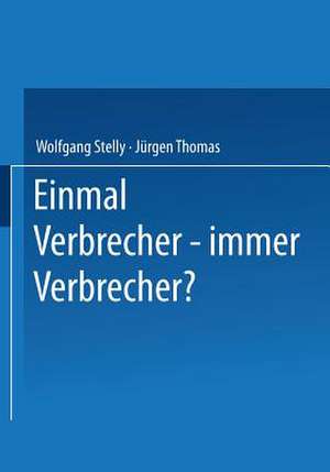 Einmal Verbrecher — immer Verbrecher? de Wolfgang Stelly