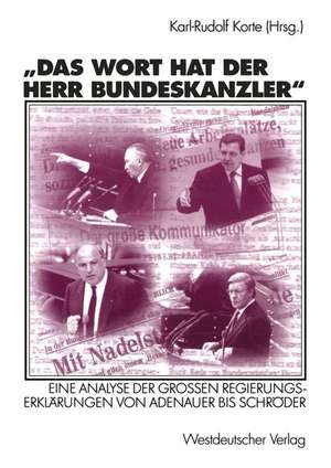 Das Wort hat der Herr Bundeskanzler: Eine Analyse der Großen Regierungserklärungen von Adenauer bis Schröder de Karl-Rudolf Korte