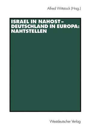 Israel in Nahost — Deutschland in Europa: Nahtstellen de Alfred Wittstock