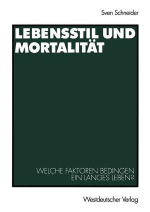 Lebensstil und Mortalität: Welche Faktoren bedingen ein langes Leben? de Sven Schneider