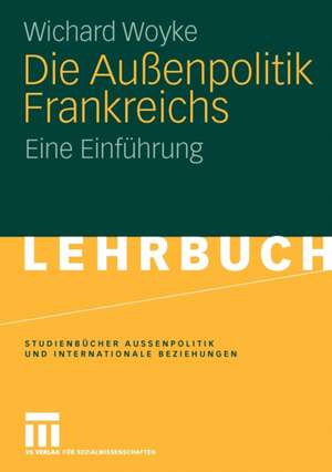 Die Außenpolitik Frankreichs: Eine Einführung de Wichard Woyke