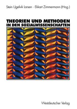 Theorien und Methoden in den Sozialwissenschaften de Stein Ugelvik Larsen