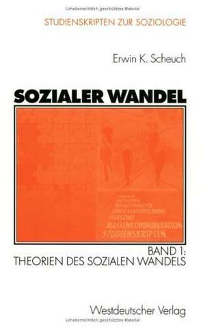 Sozialer Wandel: Band 1: Theorien des sozialen Wandels de Erwin K. Scheuch