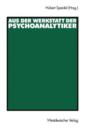 Aus der Werkstatt der Psychoanalytiker de Hubert Speidel