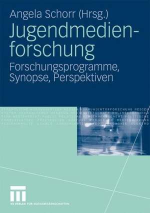 Jugendmedienforschung: Forschungsprogramme, Synopse, Perspektiven de Angela Schorr