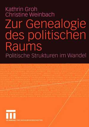 Zur Genealogie des politischen Raums: Politische Strukturen im Wandel de Kathrin Groh