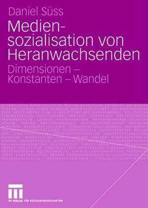 Mediensozialisation von Heranwachsenden: Dimensionen - Konstanten - Wandel de Daniel Süss