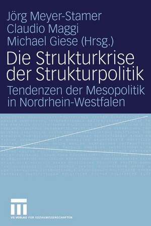 Die Strukturkrise der Strukturpolitik: Tendenzen der Mesopolitik in Nordrhein-Westfalen de Jörg Meyer-Stamer