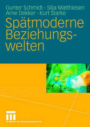 Spätmoderne Beziehungswelten: Report über Partnerschaft und Sexualität in drei Generationen de Gunter Schmidt