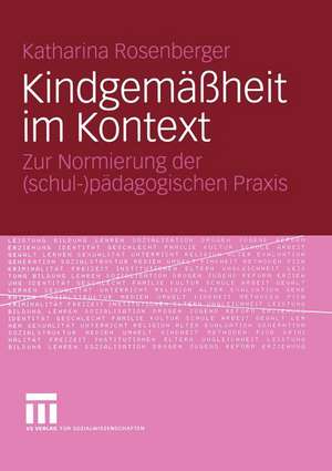 Kindgemäßheit im Kontext: Zur Normierung der (schul-)pädagogischen Praxis de Katharina Rosenberger