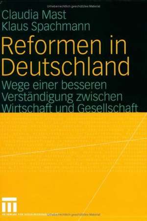 Reformen in Deutschland: Wege einer besseren Verständigung zwischen Wirtschaft und Gesellschaft de Claudia Mast