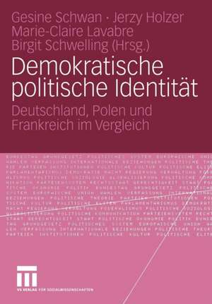 Demokratische politische Identität: Deutschland, Polen und Frankreich im Vergleich de Gesine Schwan