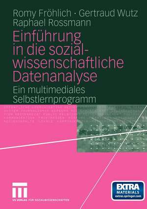 Einführung in die sozialwissenschaftliche Datenanalyse: Ein multimediales Selbstlernprogramm de Romy Fröhlich