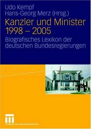 Kanzler und Minister 1998 - 2005: Biografisches Lexikon der deutschen Bundesregierungen de Udo Kempf