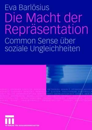 Die Macht der Repräsentation: Common Sense über soziale Ungleichheiten de Eva Barlösius