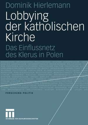 Lobbying der katholischen Kirche: Das Einflussnetz des Klerus in Polen de Dominik Hierlemann