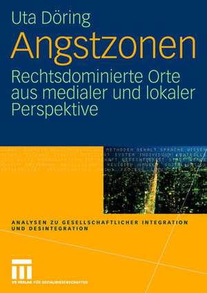 Angstzonen: Rechtsdominierte Orte aus medialer und lokaler Perspektive de Uta Döring