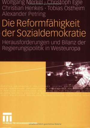 Die Reformfähigkeit der Sozialdemokratie: Herausforderungen und Bilanz der Regierungspolitik in Westeuropa de Wolfgang Merkel