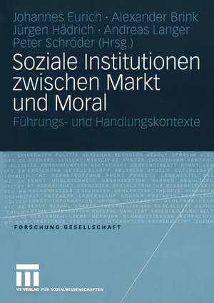 Soziale Institutionen zwischen Markt und Moral: Führungs- und Handlungskontexte de Johannes Eurich