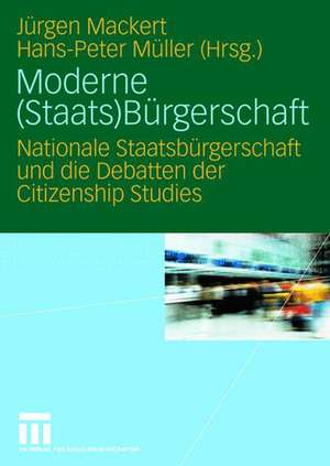 Moderne (Staats)Bürgerschaft: Nationale Staatsbürgerschaft und die Debatten der Citizenship Studies de Jürgen Mackert