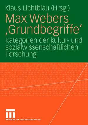 Max Webers 'Grundbegriffe': Kategorien der kultur- und sozialwissenschaftlichen Forschung de Klaus Lichtblau