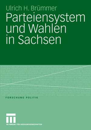 Parteiensystem und Wahlen in Sachsen: Kontinuität und Wandel von 1990 bis 2005 unter besonderer Berücksichtigung der Landtagswahlen de Ulrich H. Brümmer