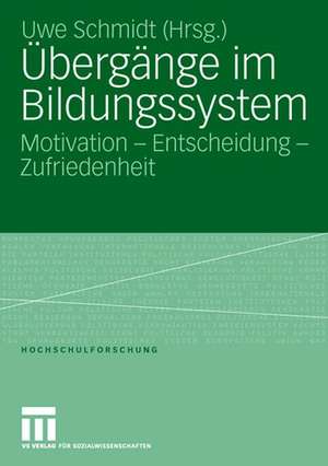 Übergänge im Bildungssystem: Motivation - Entscheidung - Zufriedenheit de Uwe Schmidt