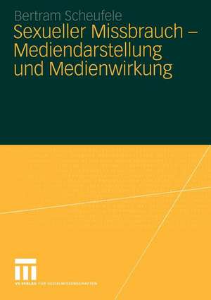 Sexueller Missbrauch — Mediendarstellung und Medienwirkung de Bertram Scheufele