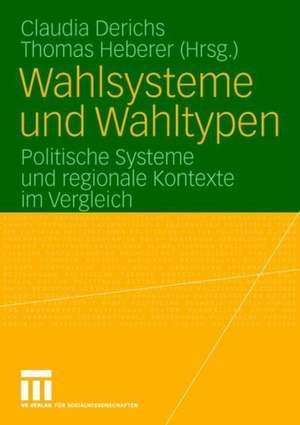 Wahlsysteme und Wahltypen: Politische Systeme und regionale Kontexte im Vergleich de Claudia Derichs