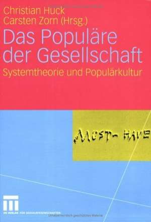 Das Populäre der Gesellschaft: Systemtheorie und Populärkultur de Christian Huck