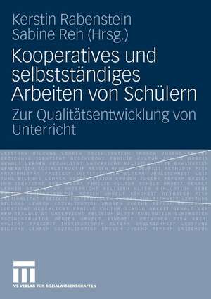 Kooperatives und selbständiges Arbeiten von Schülern: Zur Qualitätsentwicklung von Unterricht de Kerstin Rabenstein