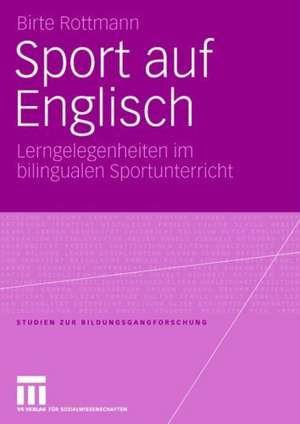 Sport auf Englisch: Lerngelegenheiten im bilingualen Sportunterricht de Birte Rottmann