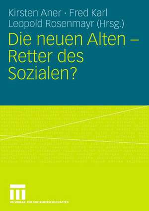 Die neuen Alten - Retter des Sozialen? de Kirsten Aner