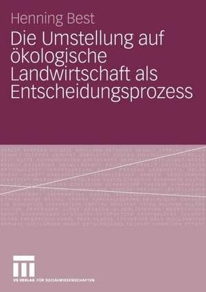 Die Umstellung auf ökologische Landwirtschaft als Entscheidungsprozess de Henning Best