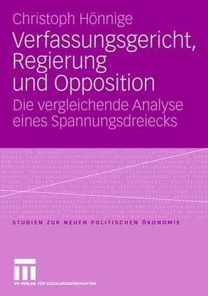 Verfassungsgericht, Regierung und Opposition: Die vergleichende Analyse eines Spannungsdreiecks de Christoph Hönnige