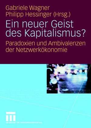 Ein neuer Geist des Kapitalismus?: Paradoxien und Ambivalenzen der Netzwerkökonomie de Gabriele Wagner