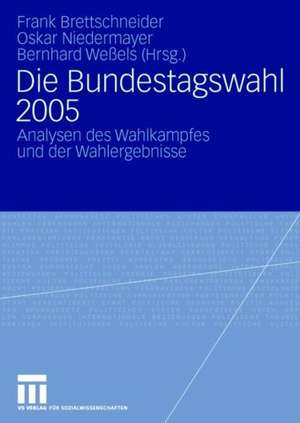 Die Bundestagswahl 2005: Analysen des Wahlkampfes und der Wahlergebnisse de Frank Brettschneider