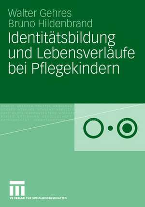 Identitätsbildung und Lebensverläufe bei Pflegekindern de Walter Gehres