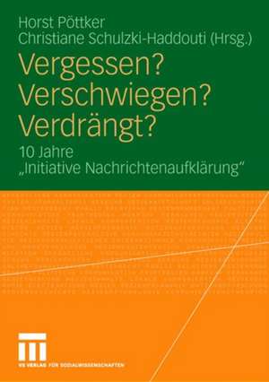 Vergessen? Verschwiegen? Verdrängt?: 10 Jahre "Initiative Nachrichtenaufklärung" de Horst Pöttker