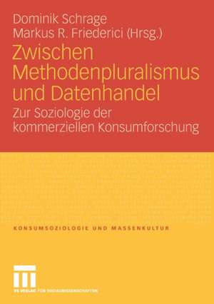 Zwischen Methodenpluralismus und Datenhandel: Zur Soziologie der kommerziellen Konsumforschung de Dominik Schrage